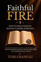 Faithful FIRE: How to Build Wealth Without Losing Your Soul B0H4GJTLH7 Book Cover