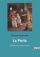 La Perle: Com�die en un acte, en vers 2382744464 Book Cover