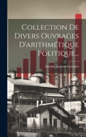 Collection de Divers Ouvrages d'Arithm�tique Politique... 1022603183 Book Cover