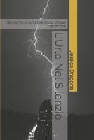 L'Urlo Nel Silenzio: Sei come un urlo silenzioso chiuso dentro me (Italian Edition) B0863TQ12H Book Cover