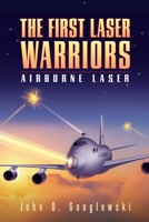 The First Laser Warriors: Airborne Laser 1419684884 Book Cover