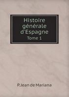 Histoire Generale D'Espagne Tome 1 5518986750 Book Cover