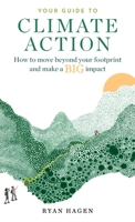 Your Guide to Climate Action: How to move beyond your footprint and make a BIG impact B0G5K4W27F Book Cover