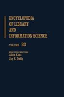 Encyclopedia of Library and Information Science: Volume 33 - The Wellesley College Library to Zoological Literature: A Review (Encyclopedia of Library & Information Science) 0824720334 Book Cover