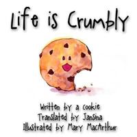 Life is Crumbly 0615940463 Book Cover