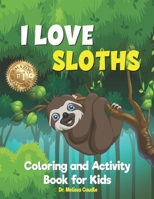 I Love Sloths: Coloring and Activity Book for Kids 1649535910 Book Cover