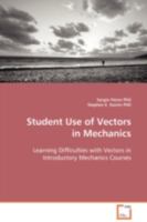 Student Use of Vectors in Mechanics: Learning Difficulties with Vectors in Introductory Mechanics Courses 363910725X Book Cover