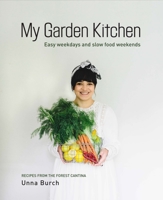 My Garden Kitchen: Easy Weekdays and Slow Food Weekends 1869664515 Book Cover