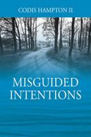 Misguided Intentions 1478789646 Book Cover