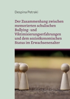 Der Zusammenhang zwischen memorierten schulischen Bullying- und Viktimisierungserfahrungen und dem sozioökonomischen Status im Erwachsenenalter: Eine 3756879275 Book Cover