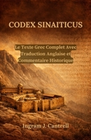 Codex Sinaiticus: Le Texte Grec Complet Avec Traduction Anglaise et Commentaire Historique (French Edition) B0GH1ZHGPP Book Cover