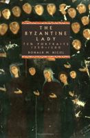 The Byzantine Lady: Ten Portraits, 12501500 (Canto original series) 0521576237 Book Cover
