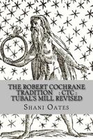 The Robert Cochrane Tradition: Ctc: Tubal's Mill Revised: An Autobiography 1978195885 Book Cover