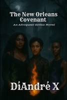 The New Orleans Covenant: An Afroqueer Gothic Novel B0F5P2PL6L Book Cover
