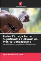 Pedro Zárraga Barreto. Significados Culturais na Música Venezuelana 6205737760 Book Cover