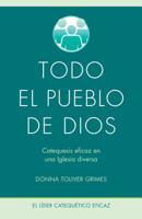 Todo el pueblo de Dios: Catequesis eficaz en una Iglesia diversa 0829446796 Book Cover