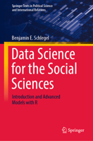 Data Science for the Social Sciences: Introduction and Advanced Models with R (Springer Texts in Political Science and International Relations) 3658498005 Book Cover