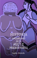 Historia Universal de la Mujer: Prehistoria B0CGKWV6WJ Book Cover