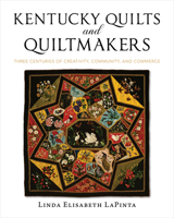 Kentucky Quilts and Quiltmakers: Three Centuries of Creativity, Community, and Commerce 0813198186 Book Cover