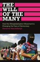 The Will of the Many: How the Alterglobalisation Movement is Changing the Face of Democracy (Anthropology, Culture and Society) 074532925X Book Cover
