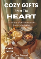 COZY GIFTS FROM THE HEART: Easy DIY Bath, Body & Candle Creations for Relaxing Holiday Surprises B0FVVZ4K37 Book Cover