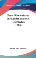 Neuer Blumenkranz Fur Kinder Beiderlei Geschlechts (1805) 1160202990 Book Cover
