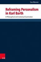 Reframing Personalism in Karl Barth: A Philosophical and Contextual Examination 3525502346 Book Cover