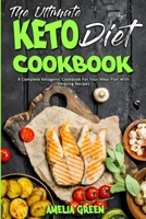 The Ultimate Keto Diet Cookbook: A Complete Ketogenic Cookbook For Your Meal Plan With Amazing Recipes 1801949972 Book Cover