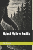 Bigfoot Myth vs Reality B0FTY1N44C Book Cover