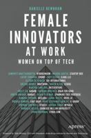 Female Innovators at Work: Women on Top of Tech 1484223632 Book Cover
