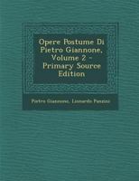 Opere Postume Di Pietro Giannone, Volume 2 - Primary Source Edition 1287541763 Book Cover