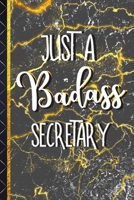 Just a Badass Secretary: Novelty Secretary Gifts for Mane & Women: Black & Marble Lined Journal / Notebook To Write In 1712012258 Book Cover