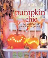 Country Living Pumpkin Chic: Decorating with Pumpkins & Gourds (Country Living) 1588162966 Book Cover