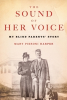 The Sound of Her Voice: My Blind Parents' Story 0578381826 Book Cover