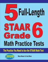 5 Full-Length STAAR Grade 6 Math Practice Tests : The Practice You Need to Ace the STAAR Math Test 164612118X Book Cover