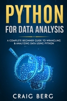 Python For Data Analysis: A Complete Beginner Guide to Wrangling & Analyzing Data Using Python B08BDS8NMN Book Cover