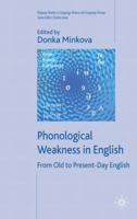 Phonological Weakness in English: From Old to Present-Day English (Palgrave Studies in Language History and Language Change) 0230524753 Book Cover