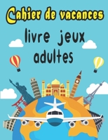 Livre jeux adultes: Cahier de vacances adultes B08B3888FJ Book Cover