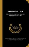 Babylonische Texte: Inschriften Von Nabonidus, K�nig Von Babylon (555-538 V. Chr.). 034107084X Book Cover