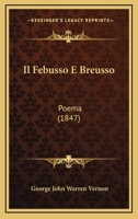 Il Febusso E Breusso: Poema (1847) 1161203508 Book Cover