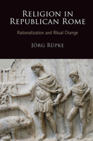 Religion in Republican Rome: Rationalization and Ritual Change 0812243943 Book Cover