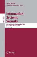 Information Systems Security: First International conference, ICISS 2005, Kolkata, India, December 19-21, 2005, Proceedings (Lecture Notes in Computer Science) 3540307060 Book Cover