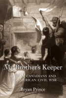 My Brother's Keeper: African Canadians and the American Civil War 145970570X Book Cover