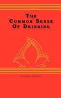 The Common Sense Of drinking: 1 1453886257 Book Cover