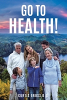 Go To Health! 1098092910 Book Cover
