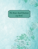 The Home-based Business Log Book: Floral Bluish Cover - Home-based Business - Entrepreneur Planner 1699828792 Book Cover