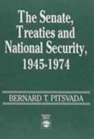 The Senate, Treaties and National Security, 1945-1974 0819181994 Book Cover