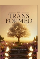 The Transformed: Understanding Man’s True Foundation, Identity, Purpose, and the Power to Endure B0GTDZMBC7 Book Cover