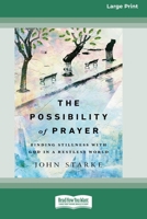 The Possibility of Prayer: Finding Stillness with God in a Restless World [16pt Large Print Edition] 036938752X Book Cover