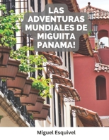 Las Adventuras Mundiales de Miguiita Panama! (Miguiita's World Adventure's) B0CKQXQS59 Book Cover